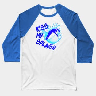 Funny Springboard Diving Quote Kiss My Splash High Diver Gift Baseball T-Shirt